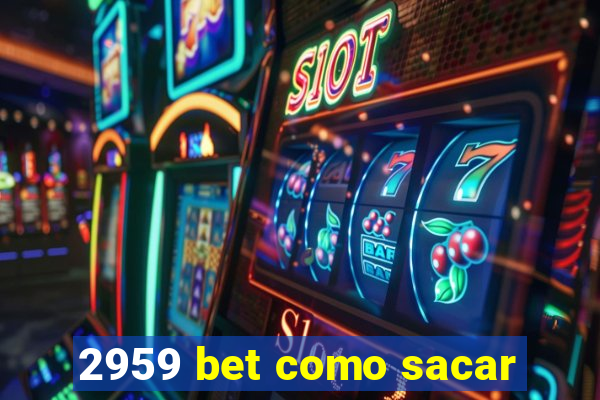 2959 bet como sacar